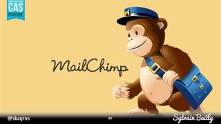 #2 Fidéliser votre audience
 MailChimp est unfournisseur de solution d’emailing qui va vous permettre de
 Gérerfacilemen...