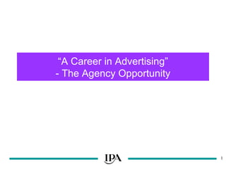 “ A Career in Advertising” - The Agency Opportunity 