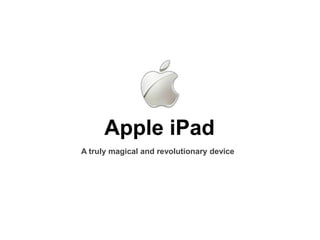 Apple iPad A truly magical and revolutionary device 