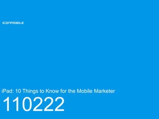 iPad: 10 Things to Know for the Mobile Marketer


110222
 