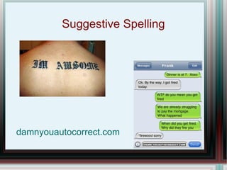 Suggestive Spelling damnyouautocorrect.com 