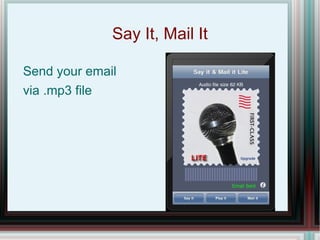 Say It, Mail It Send your email  via .mp3 file 