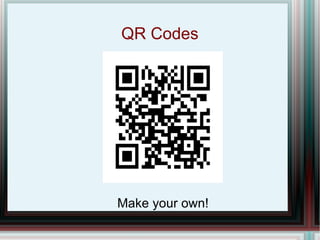 QR Codes Make your own! 