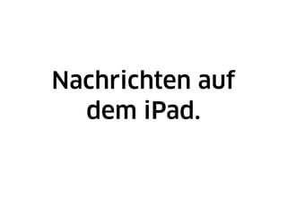 Nachrichten auf
  dem iPad.
 