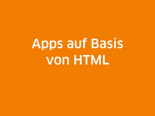 Apps auf Basis
  von HTML
 