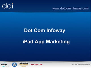 Dot Com Infoway iPad App Marketing www.dotcominfoway.com 
