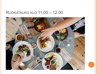 RUOKATAUKO KLO 11.00 – 12.00
 