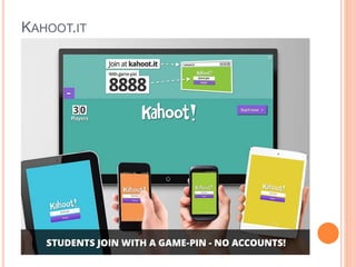KAHOOT.IT
 