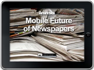 Mobile Future
of Newspapers
 