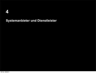 4
         Systemanbieter und Dienstleister




KW So. 26/08/12
 