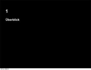 1
         Überblick




KW So. 26/08/12
 