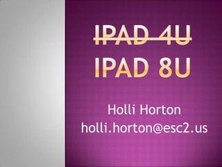 Holli Horton
holli.horton@esc2.us
 