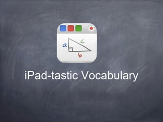 iPad-tastic Vocabulary

 