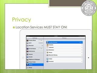 Privacy
 Location   Services MUST STAY ON!
 