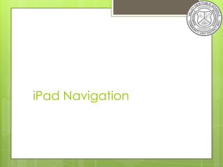 iPad Navigation
 