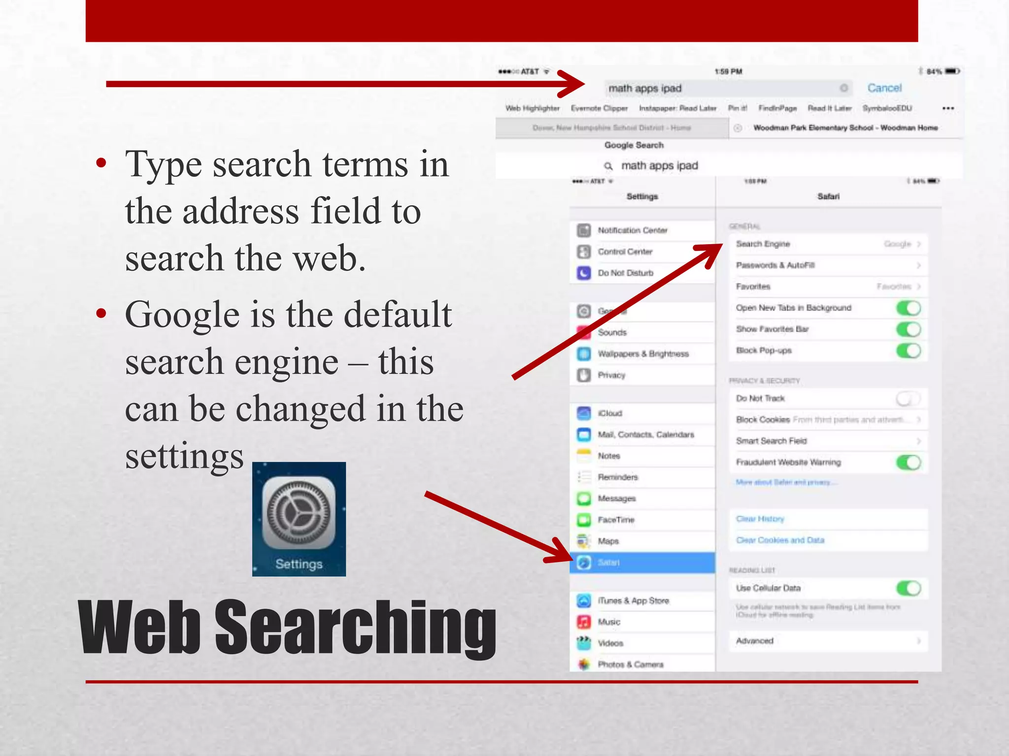• Type search terms in
the address field to
search the web.
• Google is the default
search engine – this
can be changed in the
settings

Web Searching

 