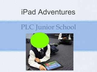 iPad Adventures

PLC Junior School
 