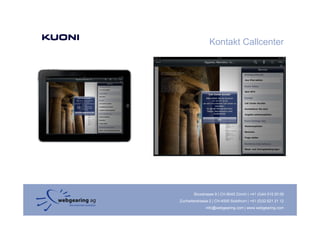 Kontakt Callcenter




        Binzstrasse 9 | CH-8045 Zürich | +41 (0)44 515 20 09
Zuchwilerstrasse 2 | CH-4500 Solothurn | +41 (0)32 621 21 12
               info@webgearing.com | www.webgearing.com
 