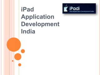iPad
Application
Development
India
 
