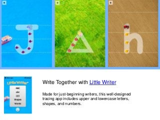 Write Together
with Finger Paint with Sounds
So fun!
• In “Play Sound Effects” mode,
each color has its own sound. In
“Mus...