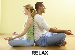 RELAX
 