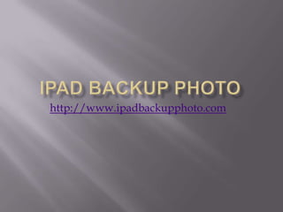 IPad backup photo  http://www.ipadbackupphoto.com  