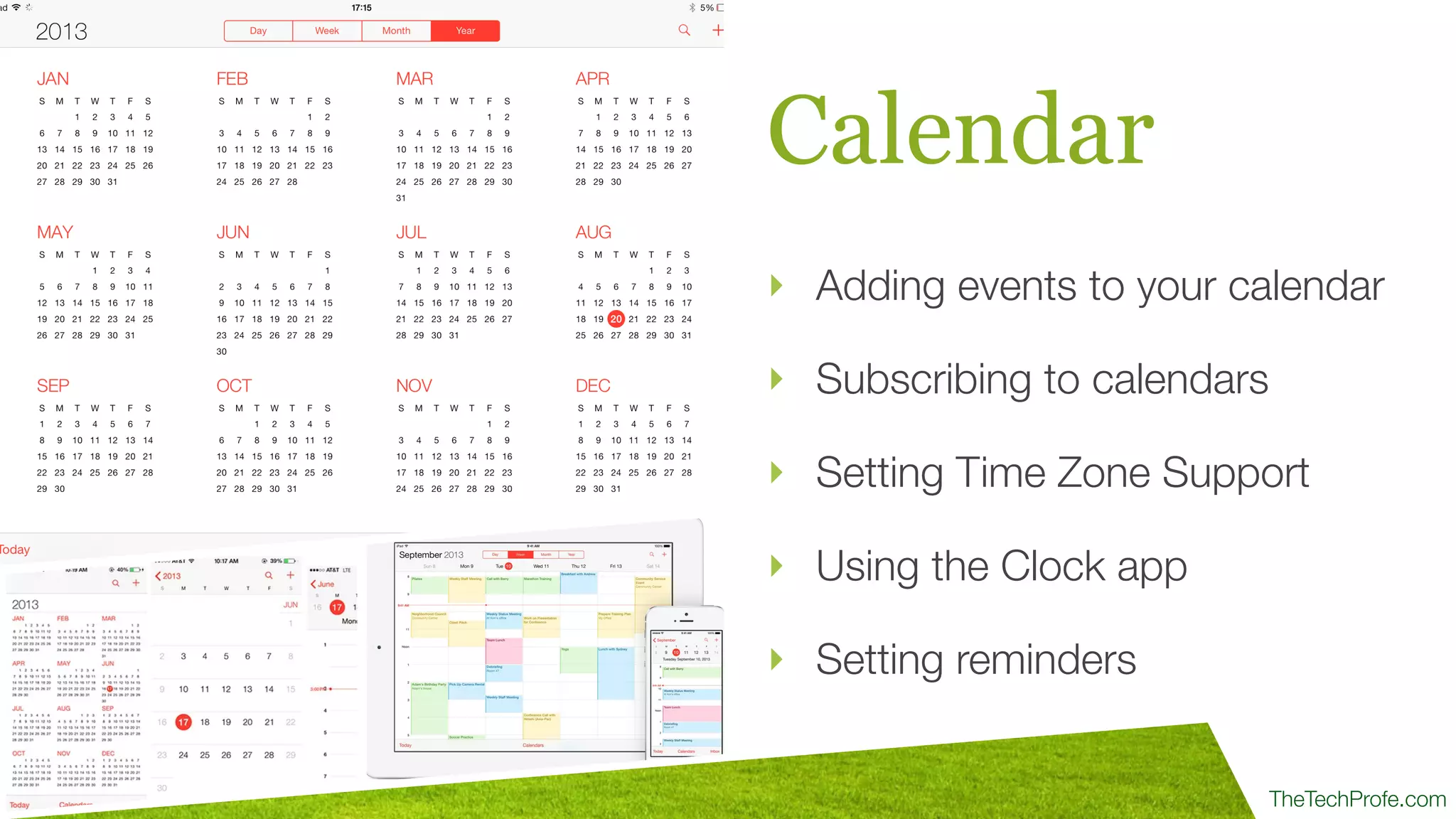 TheTechProfe.com
Calendar
‣ Adding events to your calendar
‣ Subscribing to calendars
‣ Setting Time Zone Support
‣ Using the Clock app
‣ Setting reminders
 