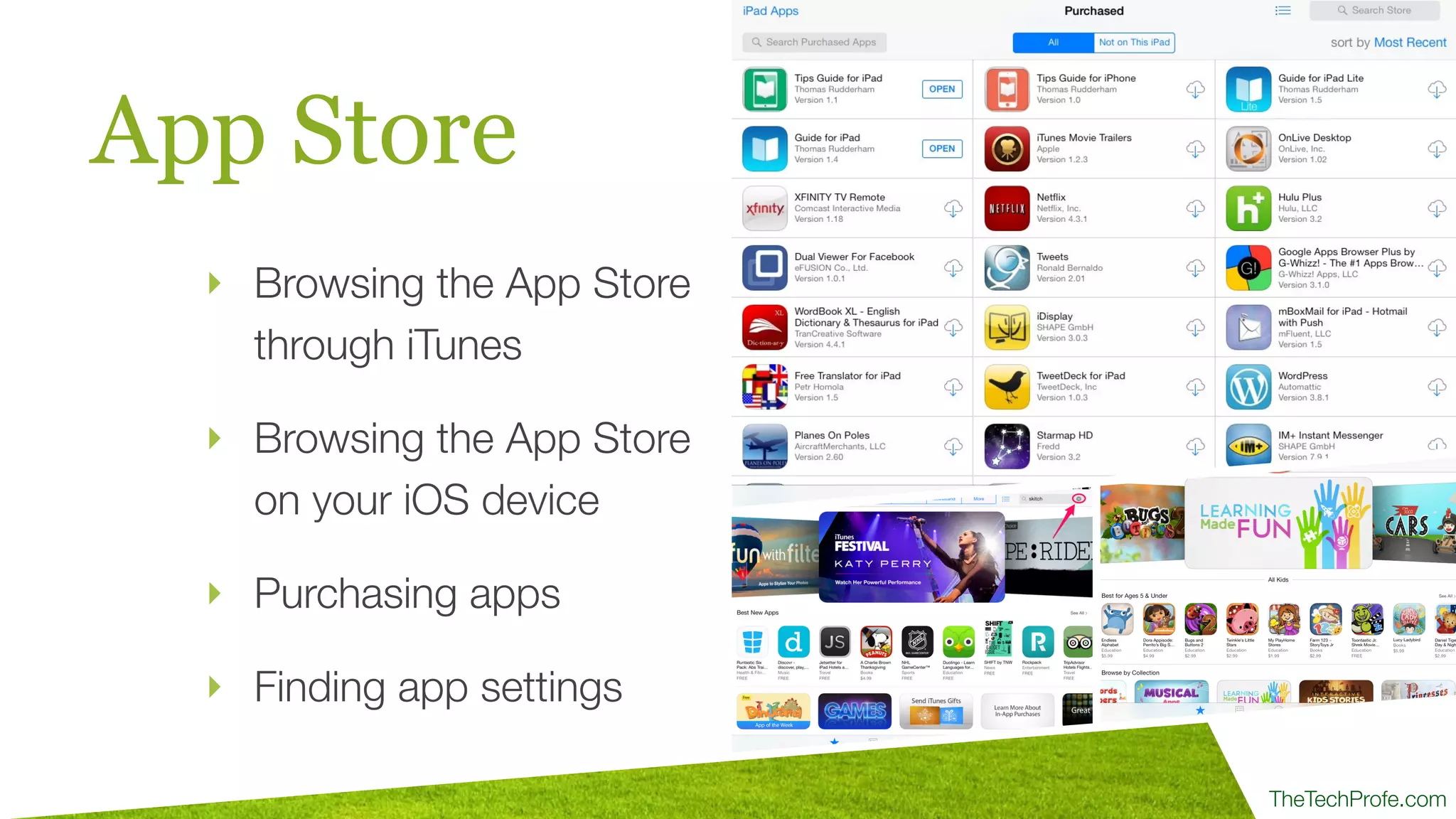 TheTechProfe.com
App Store
‣ Browsing the App Store
through iTunes
‣ Browsing the App Store
on your iOS device
‣ Purchasing apps
‣ Finding app settings
 
