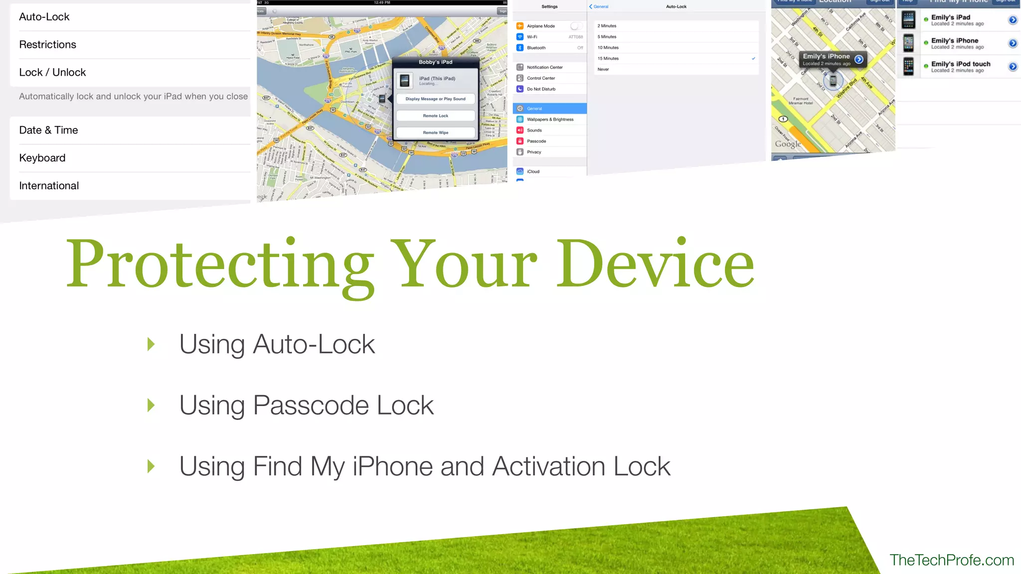 TheTechProfe.com
Protecting Your Device
‣ Using Auto-Lock
‣ Using Passcode Lock
‣ Using Find My iPhone and Activation Lock
 
