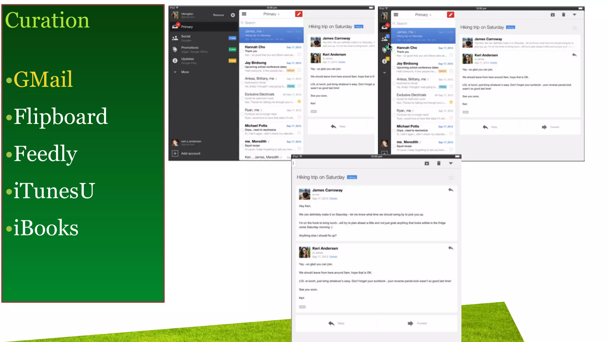 Curation
!
•GMail
•Flipboard
•Feedly
•iTunesU
•iBooks
 