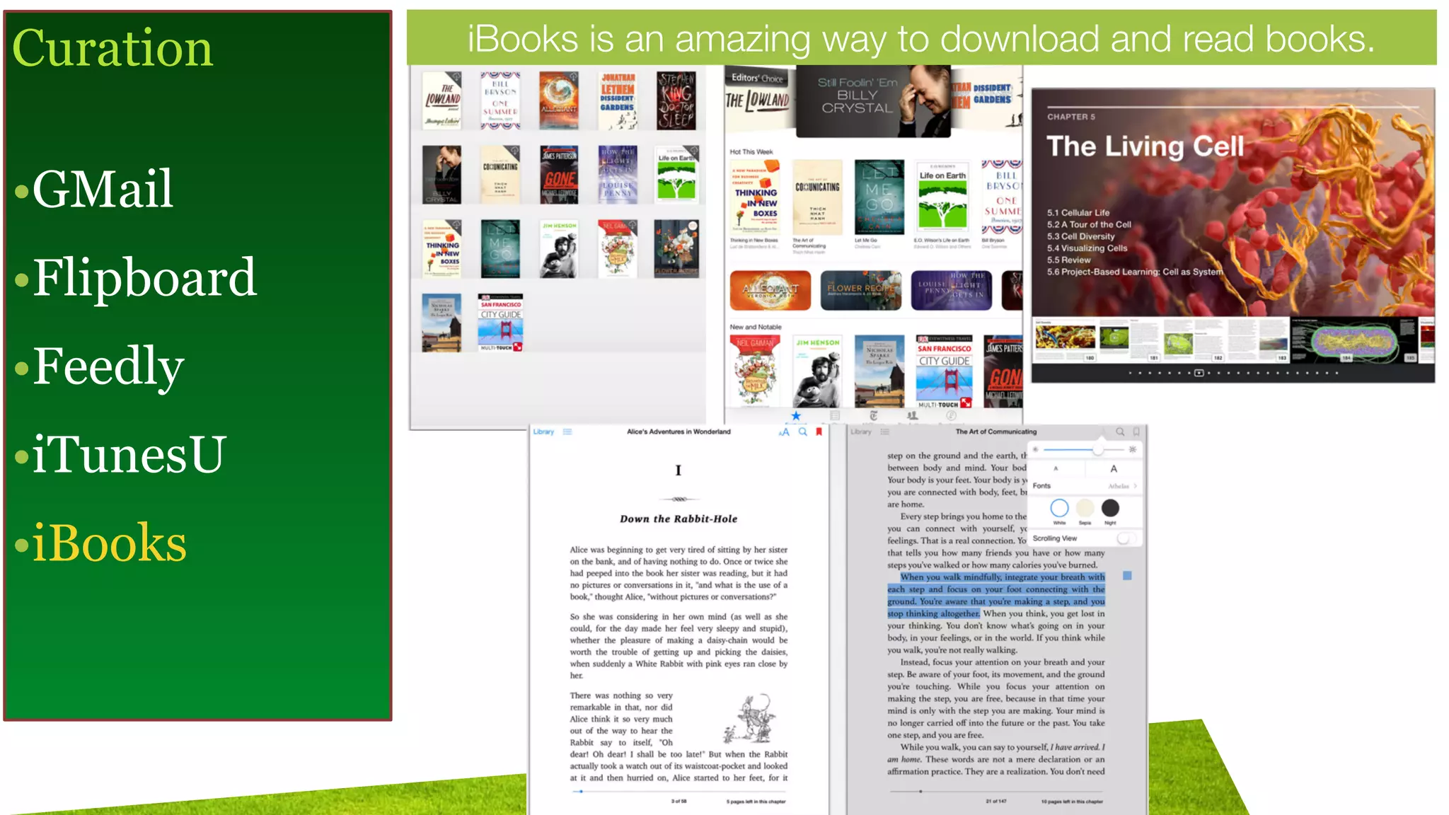 Curation
!
•GMail
•Flipboard
•Feedly
•iTunesU
•iBooks
iBooks is an amazing way to download and read books.
 