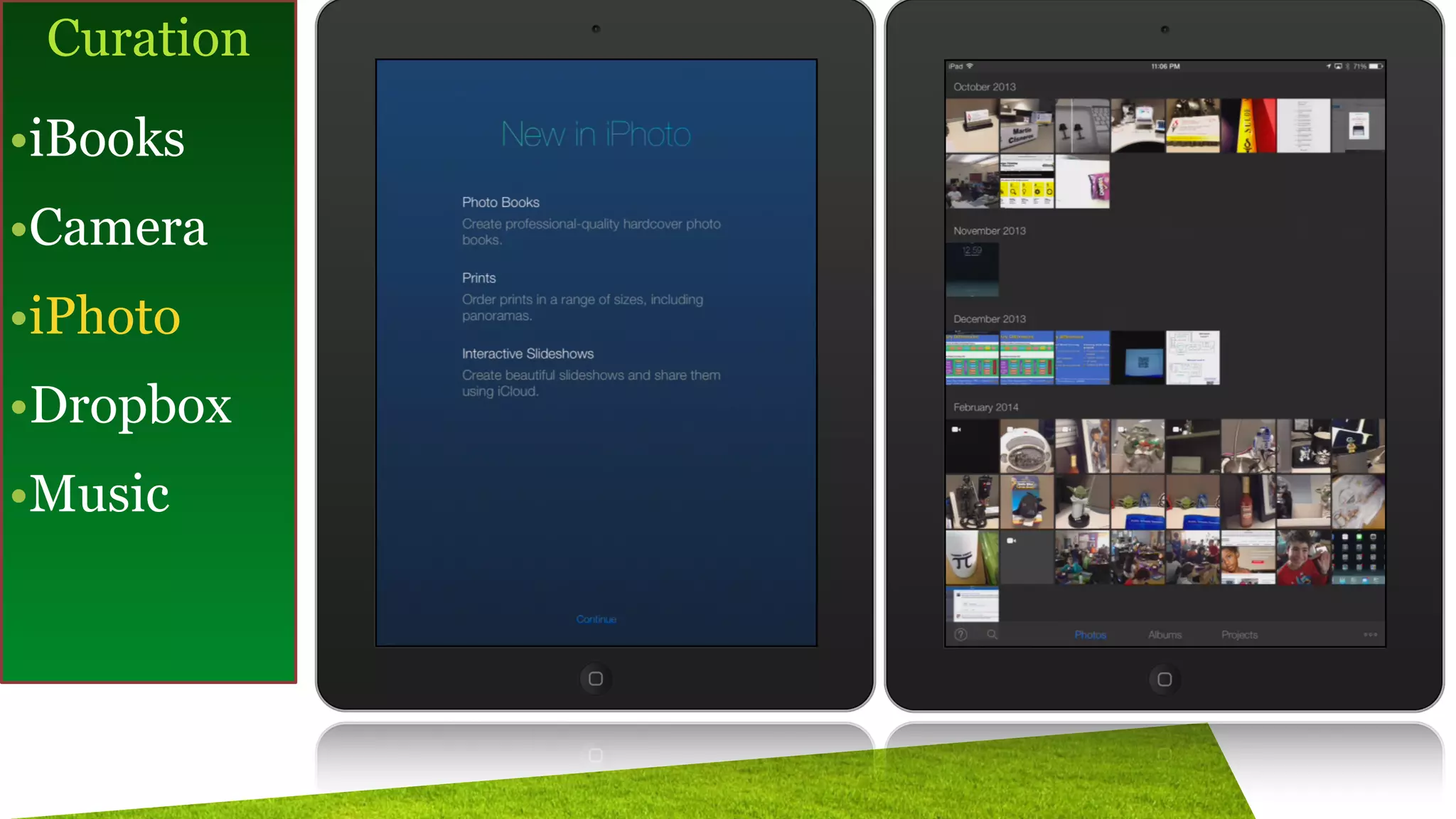 Curation
!
•iBooks
•Camera
•iPhoto
•Dropbox
•Music
 