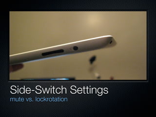 Side-Switch Settings
mute vs. lockrotation
 