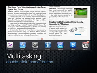 Multitasking
double-click “home” button
 
