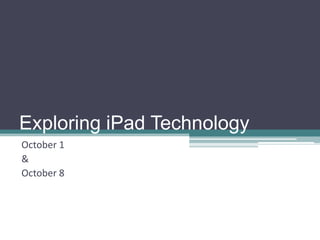 Exploring iPad Technology October 1 & October 8 