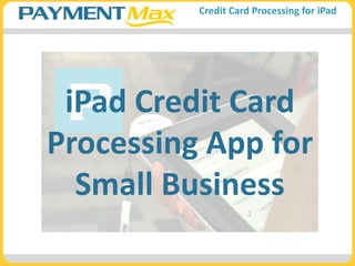 iPad Credit Card Processing App for Small Business 