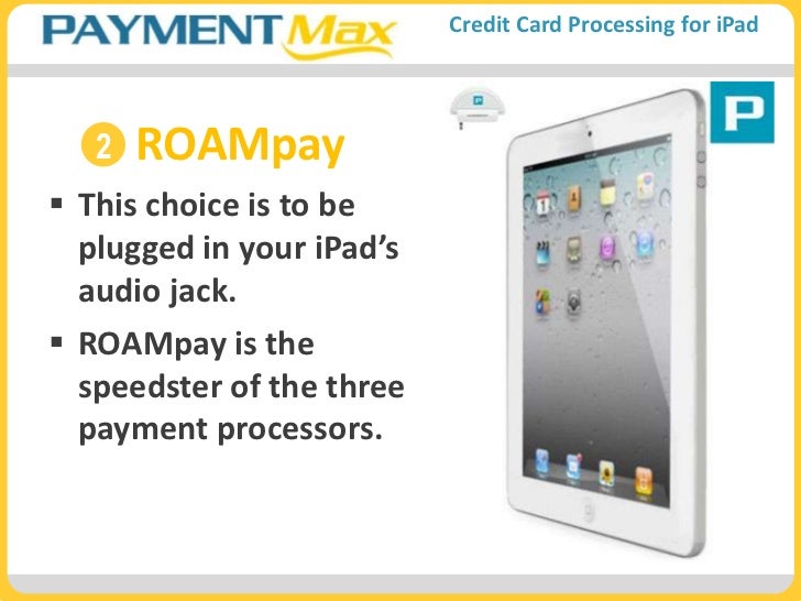 iPad Credit Card Processing App for Small Business PaymentMax