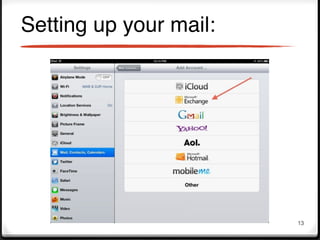 Setting up your mail:




                        13
 