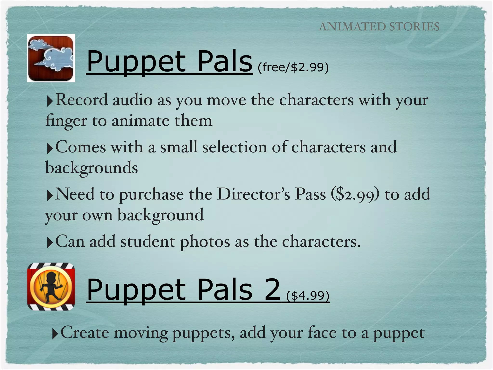 BOOK CREATION APPS

Bookpress
(free)

‣Must create account to use.
‣Use template or customize.
Flexible usage of text. Add photos
from camera, camera roll, or clipart.
No audio recording.

‣Share to their cloud or via email,
Facebook, Twitter, Tumblr, Can also
purchase physical copy of book.

‣Read book in app or online.

BookPress example link

 