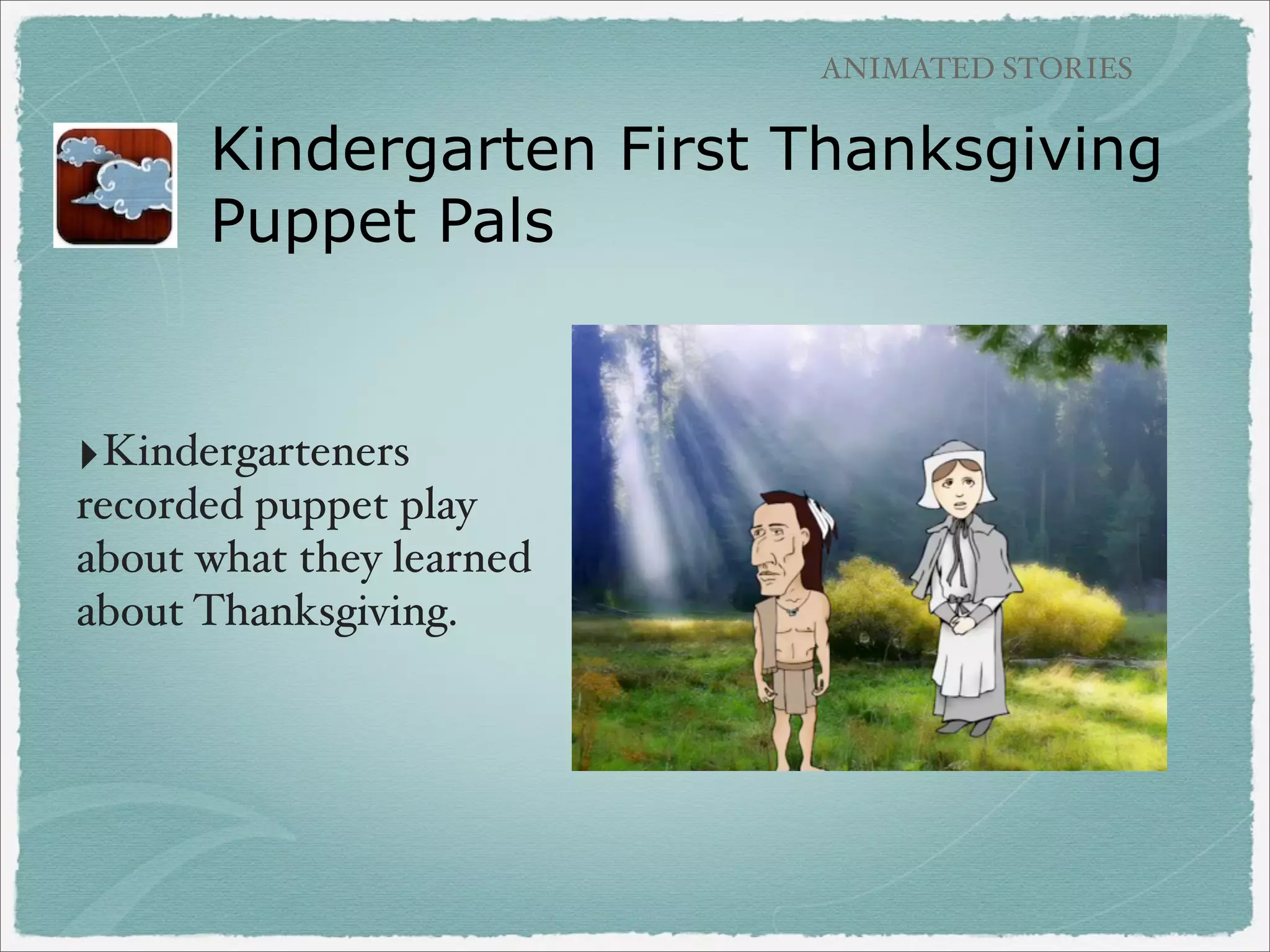 BOOK CREATION APPS

French Haiku using StoryKit
‣From French teacher Renee
Wood

‣Adopt an Escargot project
‣Easy way for students to
publish photo, audio, and
text

 