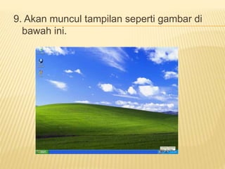 9. Akan muncul tampilan seperti gambar di 
bawah ini. 
 