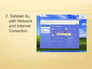 2. Setelah itu, 
pilih Network 
and Internet 
Conection. 
 