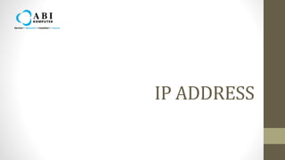 IP ADDRESS
 