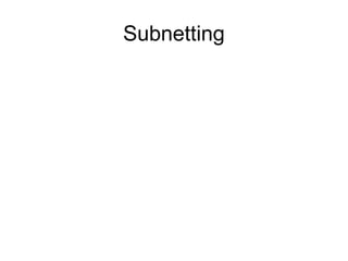 Subnetting
 