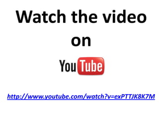 Watch the video
        on

http://www.youtube.com/watch?v=exPTTJK8K7M
 