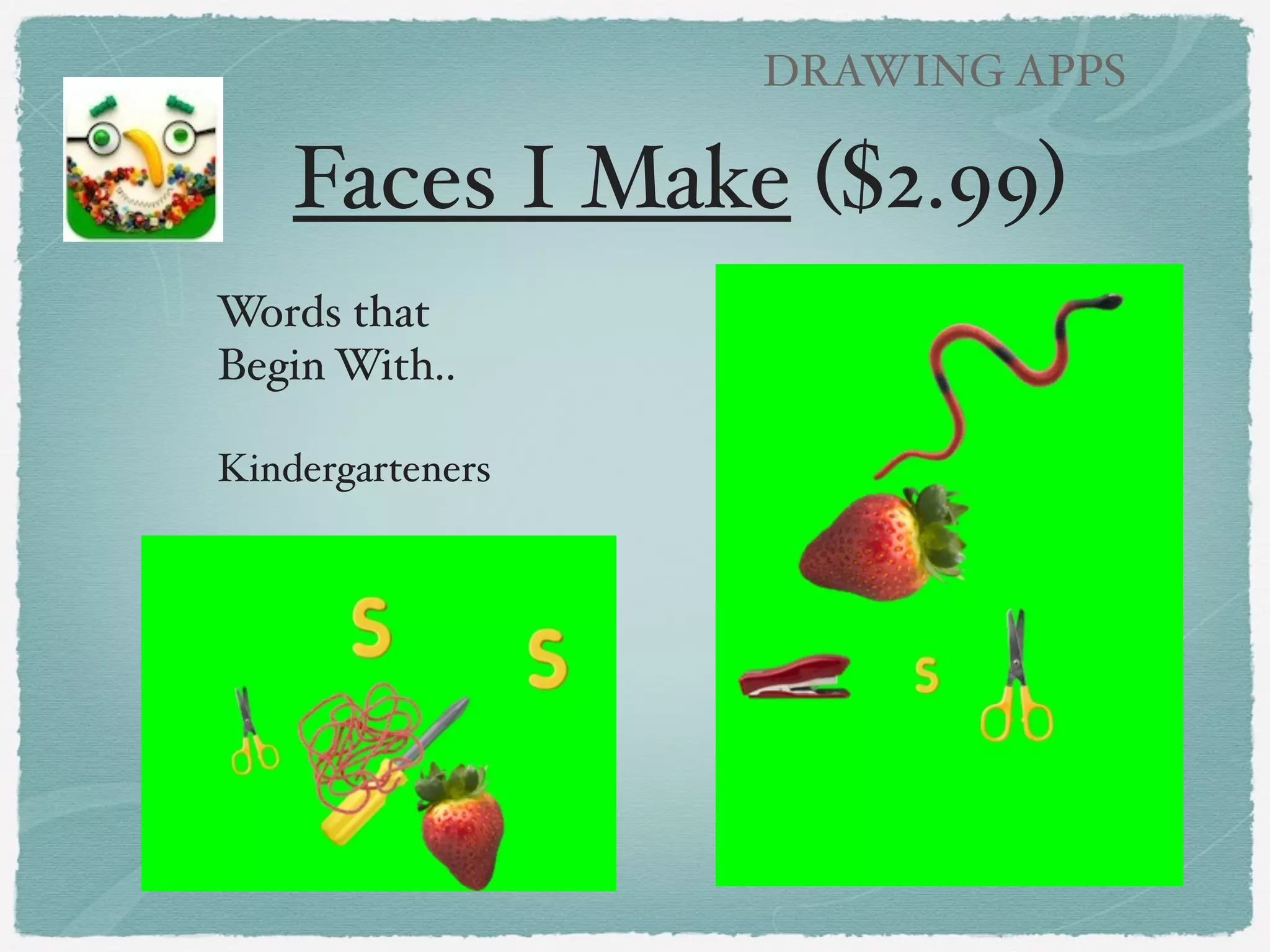 DRAWING APPS

TypeDrawing

(paid)

‣Second grade students
create an outdoor
picture using words.!
!

‣Combines art and
literacy.

 