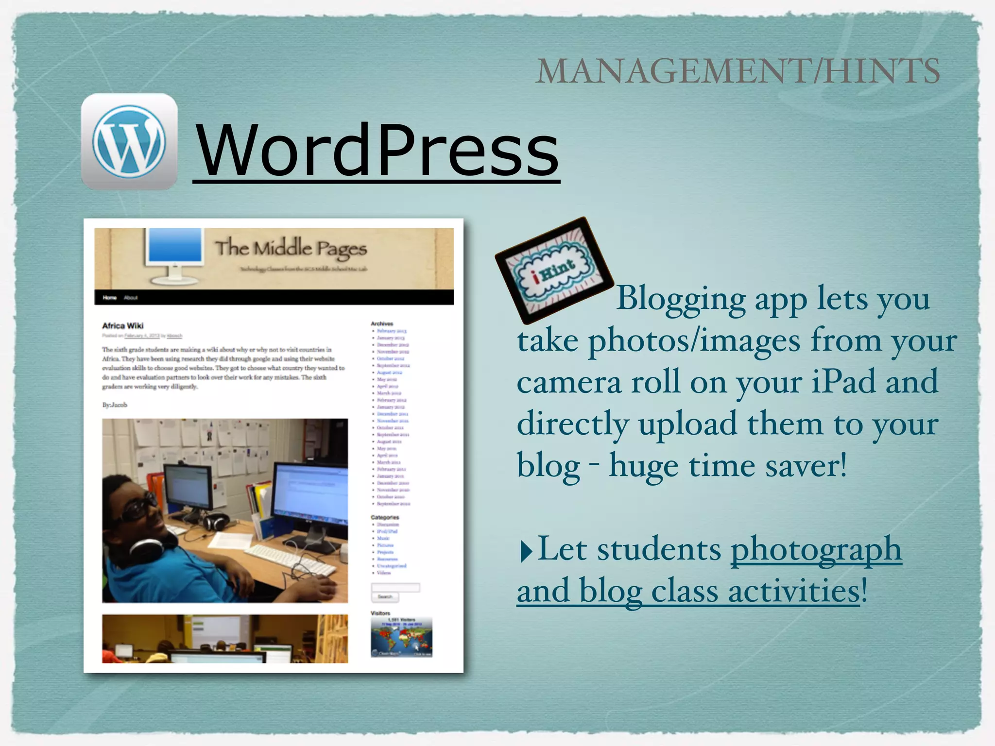 DRAWING APPS

Digital Slates
‣Chalkboard (free)!
!

‣Glow Paint (free)!
!
!
!
!
!

 