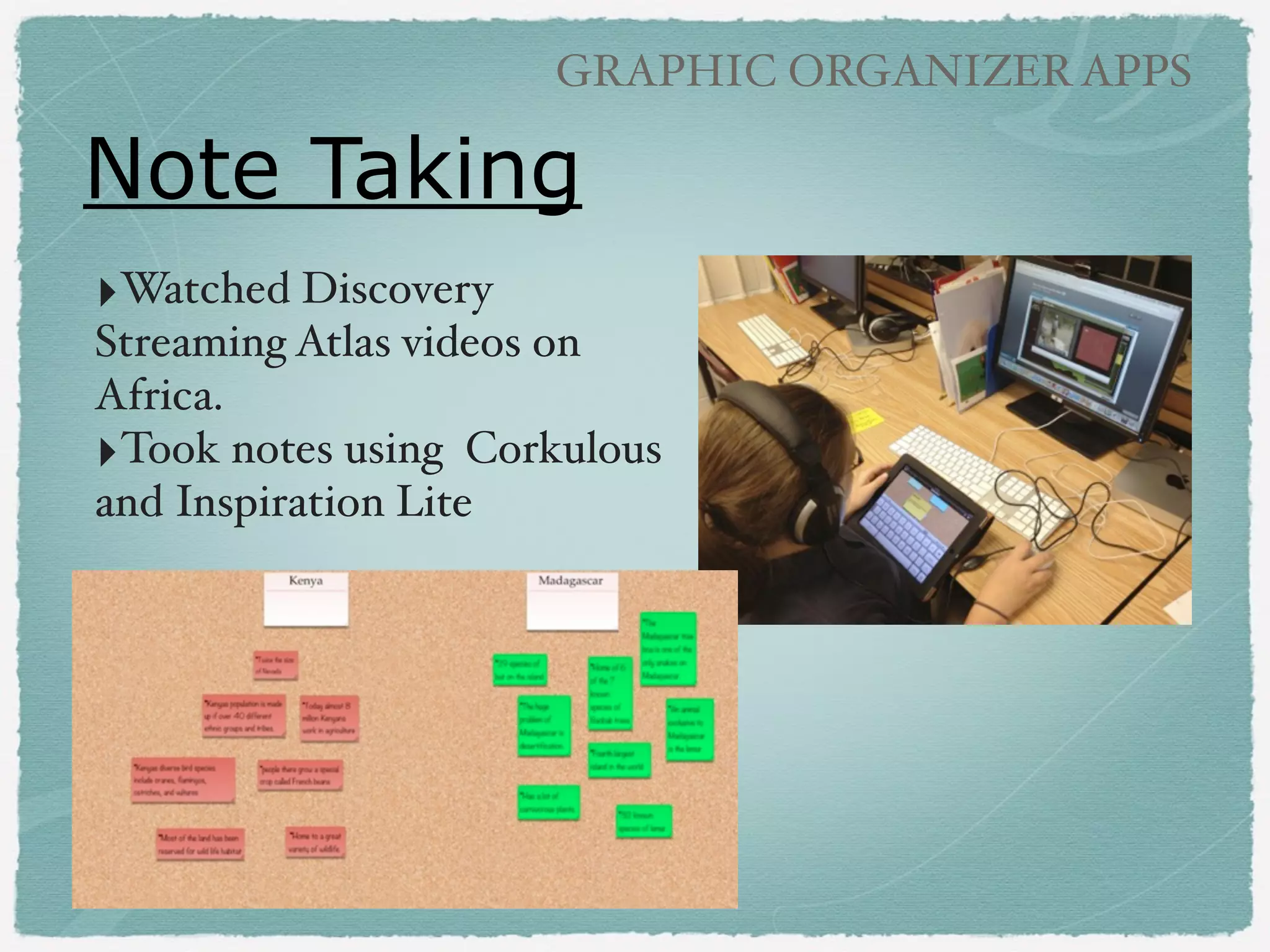 GRAPHIC ORGANIZER APPS

New Year’s Goals with
Popplet
‣Photo with front
facing camera!
!

‣Simple tools!
!

‣By fourth graders!
!

‣Use with book
covers, book
characters, science
concepts!

 