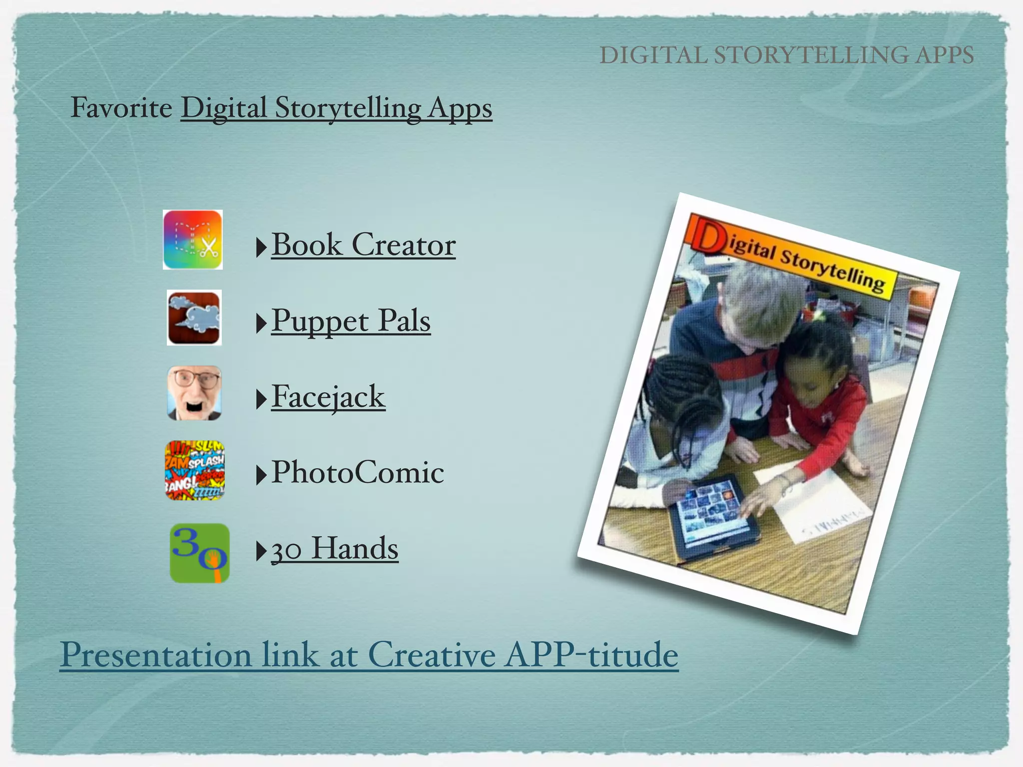 VIDEO APPS

VidRhythm

(free)

‣Take short video clips
to create wacky music
videos!
!

‣Variety of templates
to use!
!

‣Limited educational
value, but oh so fun!
Link to examples

 