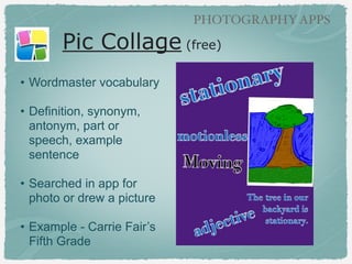 Pic Collage
!

• Singular/Plural
!

• Example - Nicole
Nesbitt’s 2nd grade

GRAPHIC TEXT APPS

 